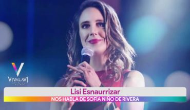 Lisi Esnaurrizar habla sobre Sofía Niño de Rivera