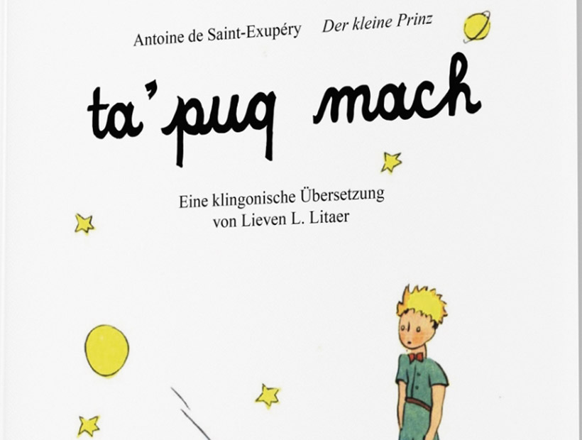 They translated "The little Prince" language klingon from Star Trek