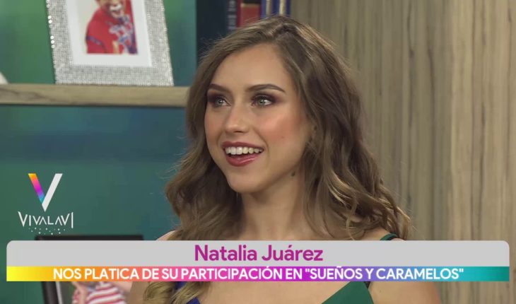 Video: Natalia Juárez nos platica de “Sueños y Caramelos”