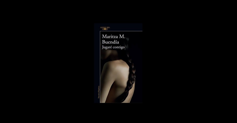 Jugaré contigo, una novela de Maritza Buendía.