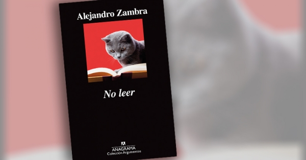 Libro “No leer” de Alejandro Zambra