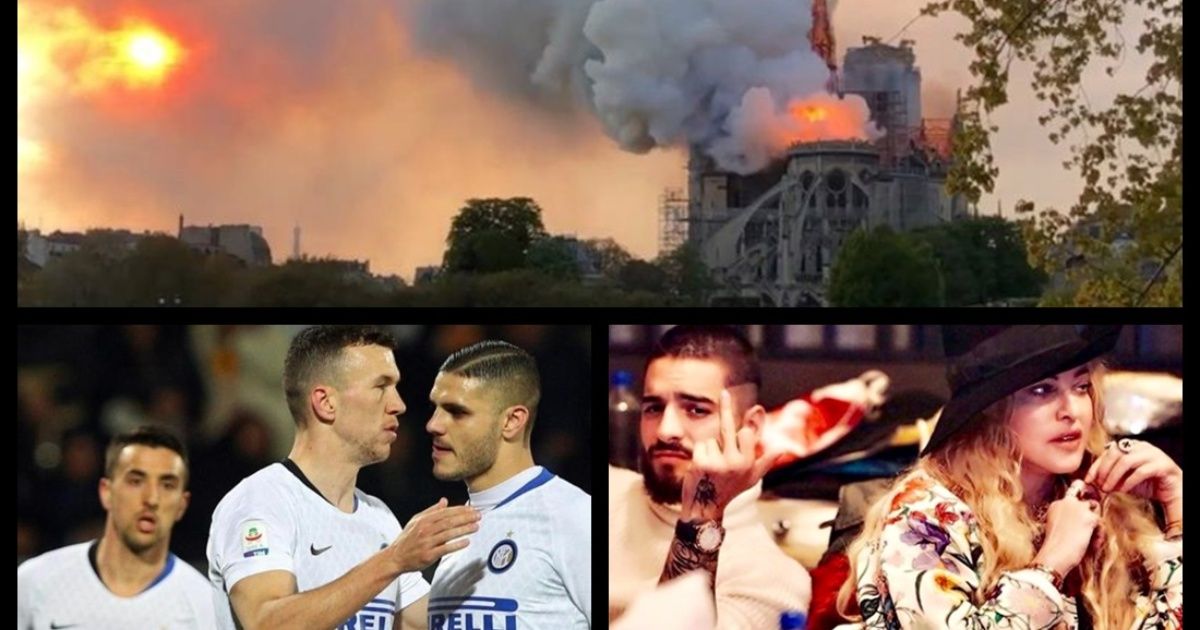 Incendio en Notre Dame, 4 femicidios en 3 días, nuevo conflicto de Icardi, Madonna estrena tema con Maluma y más...