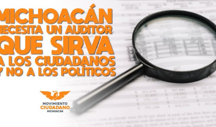 translated from Spanish: Movement Citizen asks deputies to take seriousness to appoint the new auditor of Michoacán