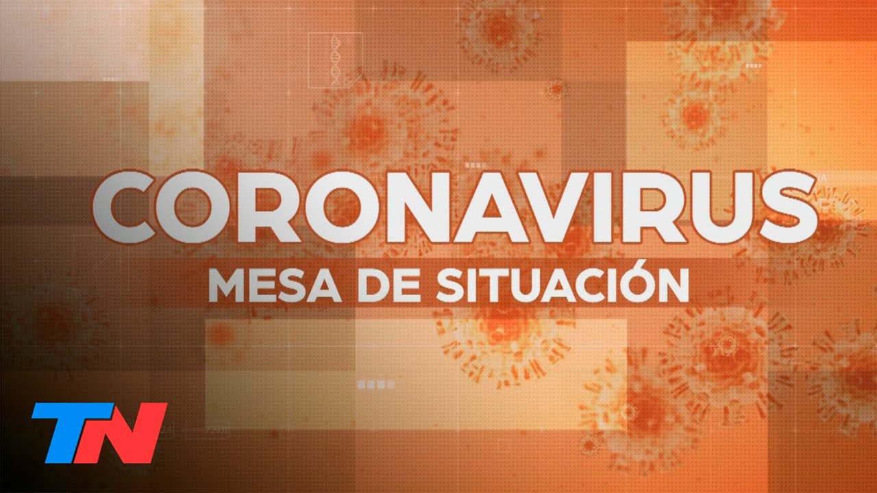 Coronavirus en la Argentina: la Mesa de Situación de TN con el seguimiento minuto a minuto