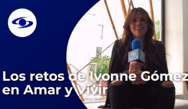 Video: Los retos de Ivonne Gómez en Amar y Vivir – Caracol  TV