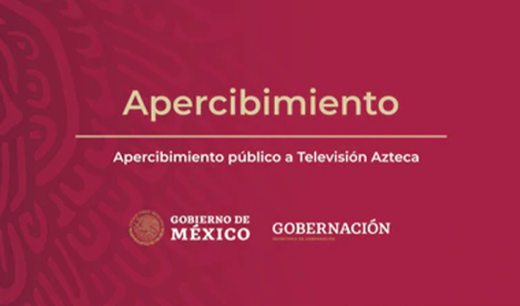 Lanza gobernación apercibimiento a Televisión Azteca