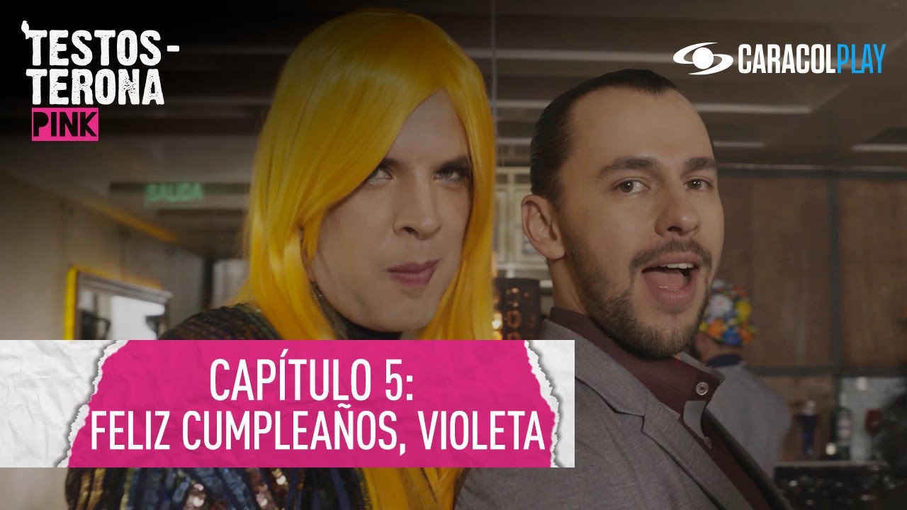 Feliz cumpleaños, Violeta – Testosterona Pink - Serie web T2:E5 | Caracol Play