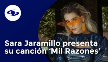 Video: Sara Jaramillo presenta su canción Mil Razones – Exclusivo Caracol TV