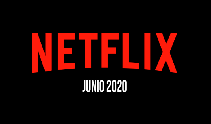 Comparten lista de películas y series que llegarán a Netflix en junio