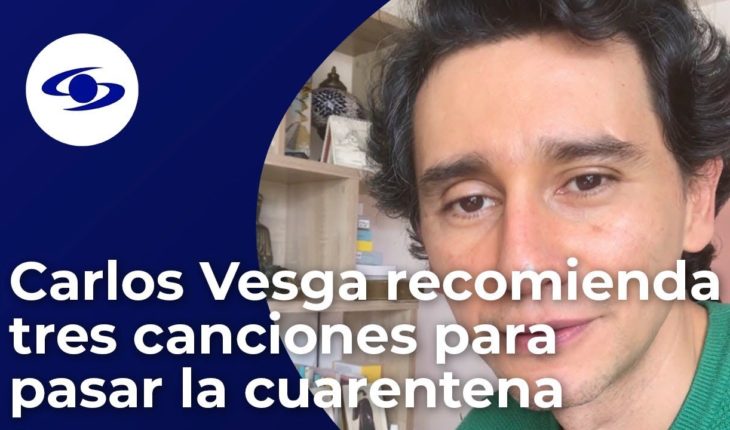 Video: Carlos Vesga recomienda 3 canciones para pasar la cuarentena