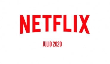 Lista de todo lo que llegará a Netflix en Julio