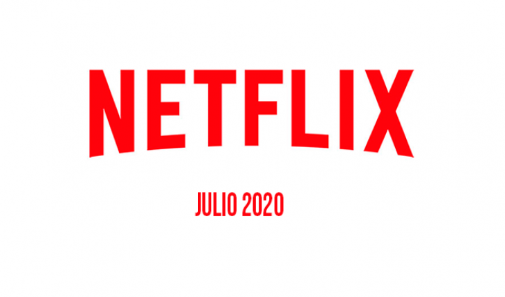 Lista de todo lo que llegará a Netflix en Julio