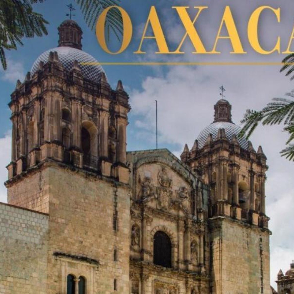 Oaxaca es la mejor ciudad del mundo para viajar según la revista Travel + Leisure