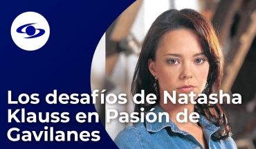 Video: 4. Los desafíos de Natasha Klauss en Pasión de Gavilanes