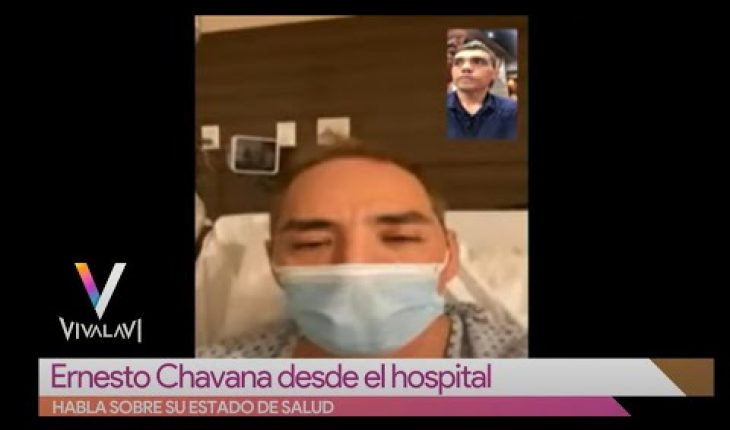 El estado de salud actual de Ernesto Chavana | Vivalavi