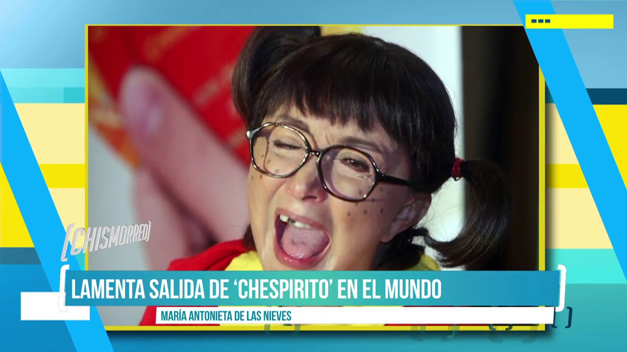 ‘La Chilindrina’ lamenta salida de ‘Chespirito’ de la TV| El Chismorreo