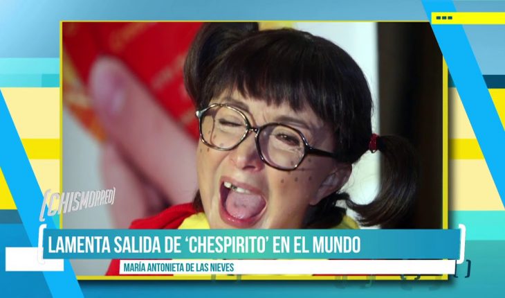 Video: ‘La Chilindrina’ lamenta salida de ‘Chespirito’ de la TV| El Chismorreo