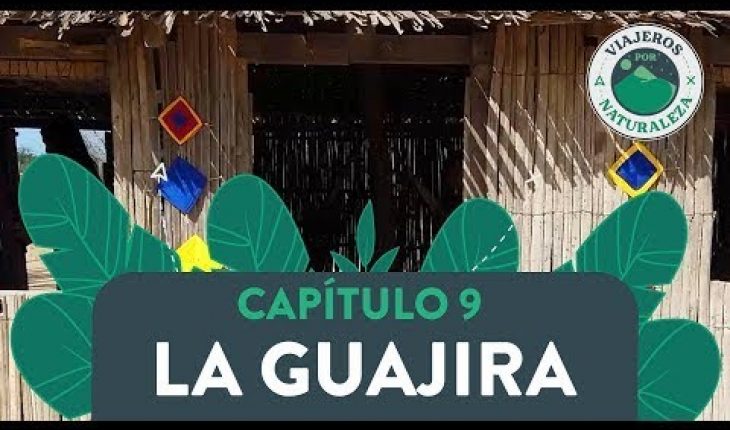 Video: Viajeros por naturaleza: La Guajira – Caracol Televisión