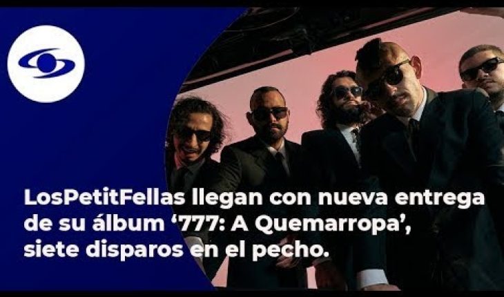 Video: LosPetitFellas llegan con nueva entrega de su álbum 777: ‘A Quemarropa’ – Caracol TV