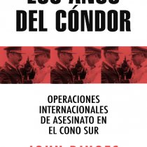 The Condor Years: The Definitive Investigation into the Cross-Border Criminal Organization That Plagued Latin America during the Seventies, written by John Dinges