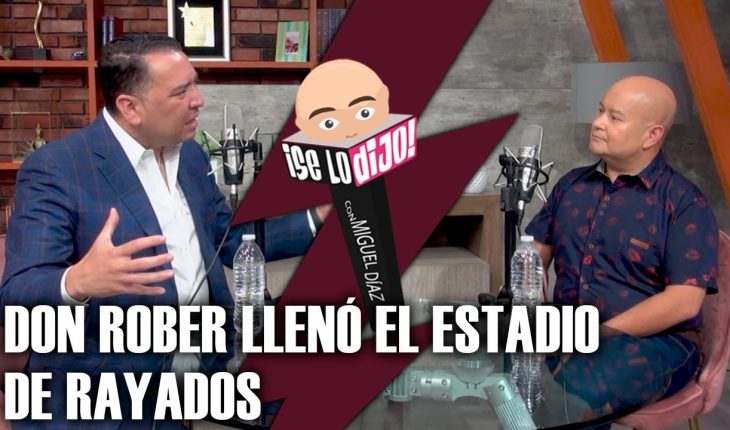Video: Willie Gonzalez afirma que DON ROBER llenó el Estadio de Rayados | ¡Se Lo Dijo!