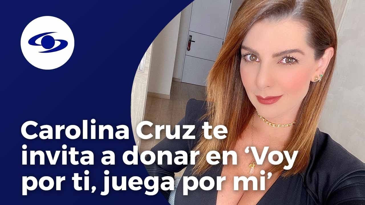 "Todo va para la misma causa": Carolina Cruz invita a donar por los niños - Caracol TV
