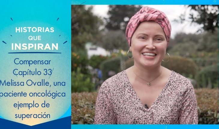 Video: Melissa Ovalle, una paciente oncológica que motiva cada día con su gran ejemplo de superación