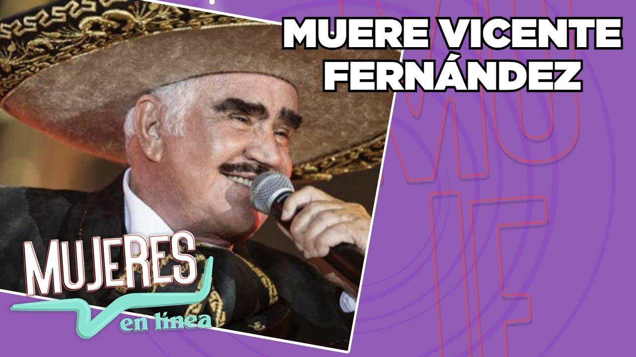 Muere Vicente Fernández a los 81 años de edad | Mujeres en Línea