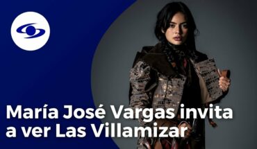 Video: Misterio, amor y peligro: María José Vargas comparte sus razones para no perderse Las Villamizar
