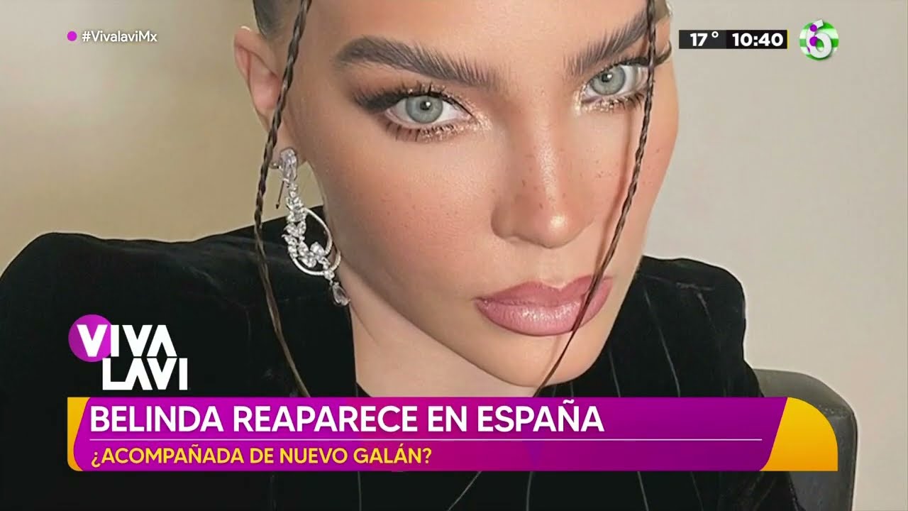 Belinda reaparece en España con nuevo galán | Vivalavi MX
