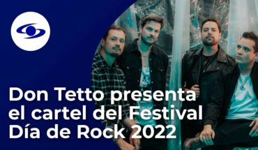 Video: Don Tetto presenta el cartel del Festival Día de Rock 2022- Caracol TV