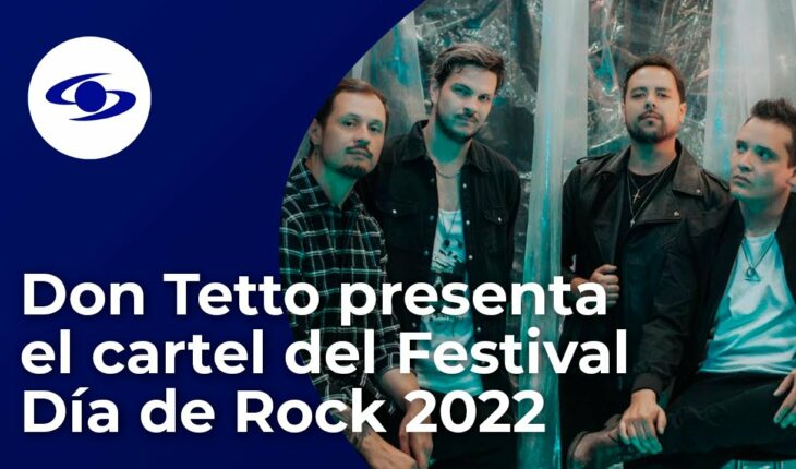 Video: Don Tetto presenta el cartel del Festival Día de Rock 2022- Caracol TV