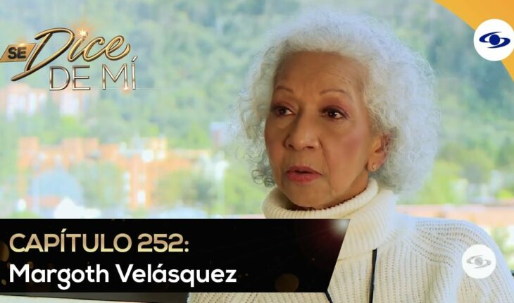 Video: Se Dice De Mí: así ingresó Margoth Velásquez al mundo de la actuación