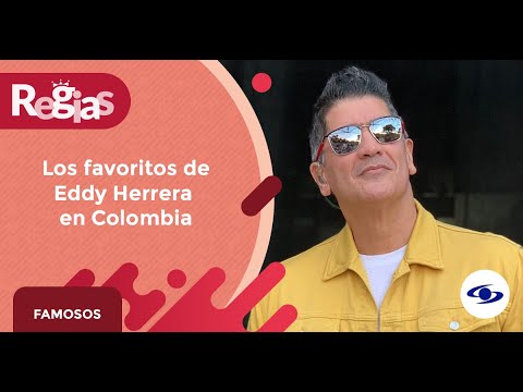 Comida, planes y lugares: Estos son los favoritos de Eddy Herrera en Colombia