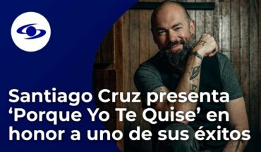 Video: "Tenemos un espíritu melodramático y entusado": Santiago Cruz presenta 'Porque Yo Te Quise'