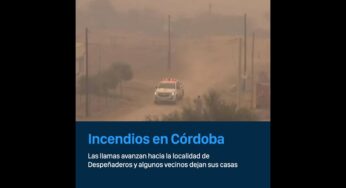 Video: Incendios en Córdoba: las llamas avanzan hacia un pueblo y algunos vecinos dejan sus casas