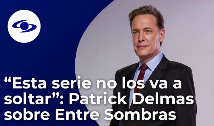 Video: Patrick Delmas explica por qué no perderse ni un capítulo de Entre Sombras