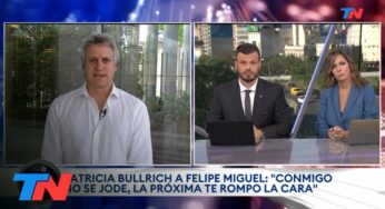 Video: “Conmigo no se jode. La próxima te rompo la cara” Patricia Bullrich a Felipe Miguel