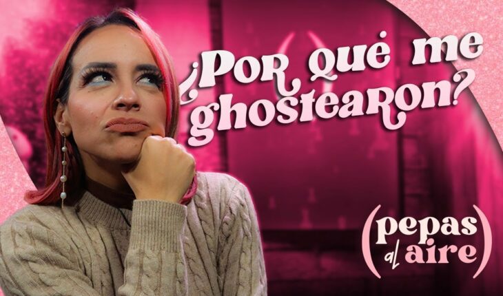 Video: ¿Qué es el Ghosting? | Pepas Al Aire