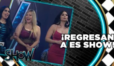 Video: Gisselle Sampayo y Ruby González regresan a Es Show | Es Show