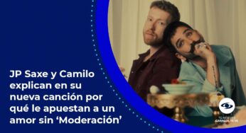 Video: JP Saxe y Camilo transforman sus sentimientos en canción y le cantan a un amor sin ‘Moderación’