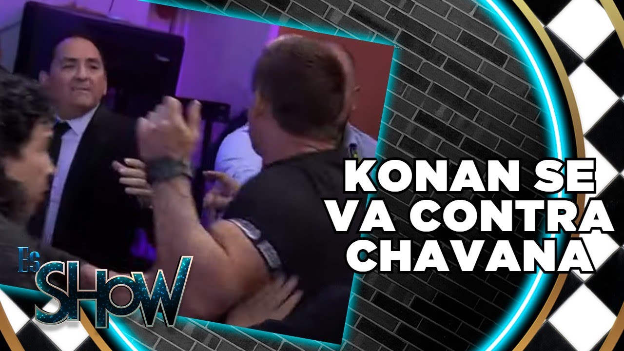 Konan llega atacando a Chavana | Es Show