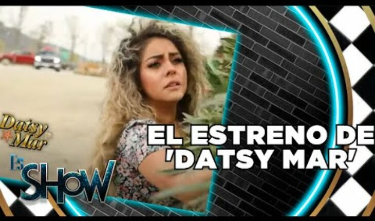 Video: El estreno mundial de Datsy Mar | Es Show