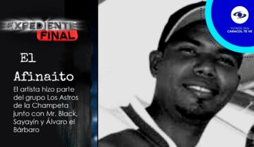 Video: Expediente Final: El Afinaito hizo parte del grupo Los Astros de la Champeta – Caracol TV