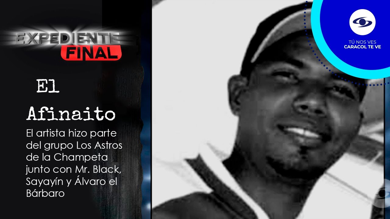 Expediente Final: El Afinaito hizo parte del grupo Los Astros de la Champeta - Caracol TV