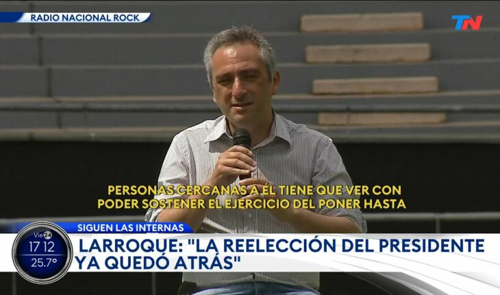 Video: INTERNA FDT I Larroque apuntó contra Alberto Fernández “La reelección del presidente ya quedó atrás”