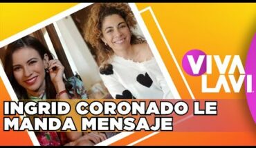 Video: Ingrid Coronado manda mensaje a viuda de Fer del Solar | Vivalavi MX