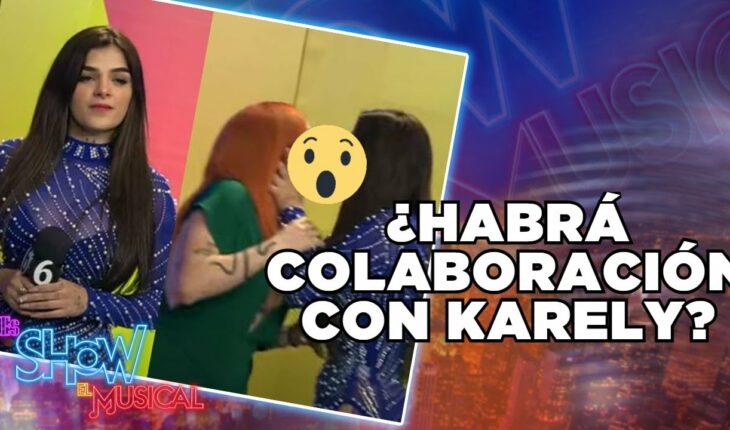Video: ¿Habrá colaboración entre Karely Ruiz y Trixxxy? | Es Show El Musical