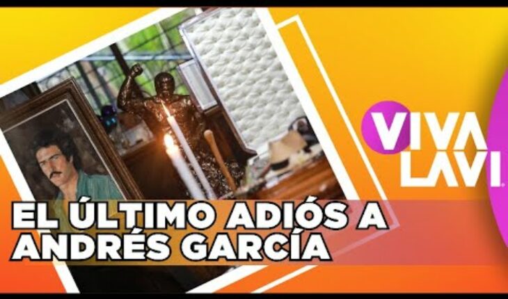 Video: Dan el último adiós a Andrés García | Vivalavi MX
