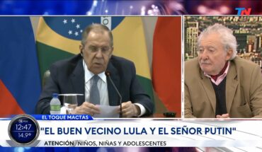 Video: EL TOQUE MACTAS I “El buen vecino Lula y el Señor Putin”